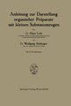Anleitung zur Darstellung organischer Präparate mit kleinen Substanzmengen