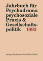 Jahrbuch für Psychodrama, psychosoziale Praxis & Gesellschaftspolitik 1992