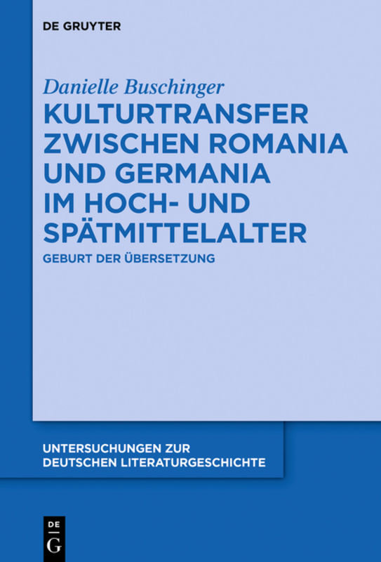 Kulturtransfer zwischen Romania und Germania im Hoch- und Spätmittelalter