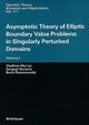 Asymptotic Theory of Elliptic Boundary Value Problems in Singularly Perturbed Domains