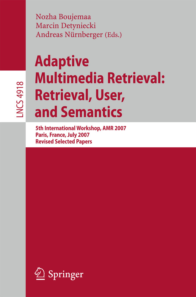 Adaptive Multimedia Retrieval: Retrieval, User, and Semantics