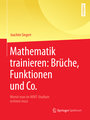 Mathematik trainieren: Brüche, Funktionen und Co