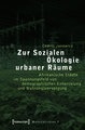 Zur Sozialen Ökologie urbaner Räume