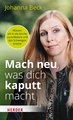 Mach neu, was dich kaputt macht