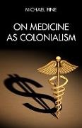 On Medicine as Colonialism