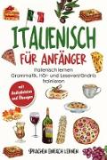 Italienisch für Anfänger: Italienisch lernen - Grammatik, Hör- und Leseverständnis trainieren (mit Audiodateien und Übungen)