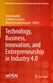 Technology, Business, Innovation, and Entrepreneurship in Industry 4.0