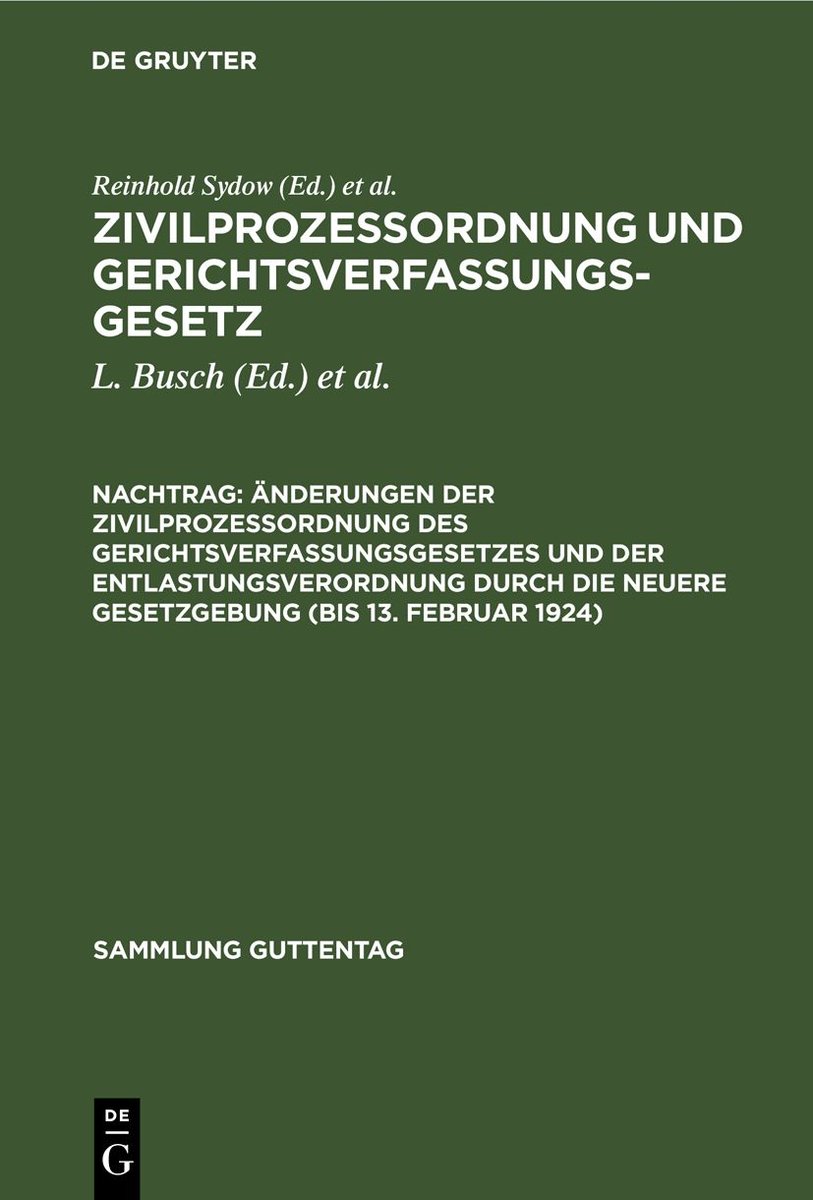 Änderungen der Zivilprozeßordnung des Gerichtsverfassungsgesetzes und der Entlastungsverordnung durch die neuere Gesetzgebung (bis 13. Februar 1924)