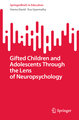 Gifted Children and Adolescents through the Lens of Neuropsychology