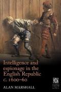 Intelligence and espionage in the English Republic c. 1600-60