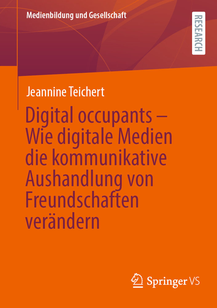 Digital occupants - Wie digitale Medien die kommunikative Aushandlung von Freundschaften verändern