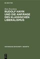 Rudolf Haym und die Anfänge des klassischen Liberalismus