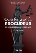 Dans les yeux du procureur - Chronique de la justice ordinaire