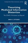 Theorizing Mediated Information Distortion