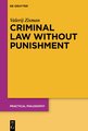 Criminal Law Without Punishment