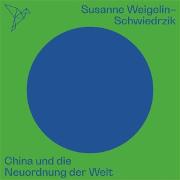 China und die Neuordnung der Welt - Auf dem Punkt