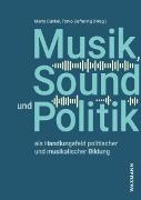 Musik, Sound und Politik als Handlungsfeld politischer und musikalischer Bildung