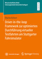 Driver-in-the-loop Framework zur optimierten Durchführung virtueller Testfahrten am Stuttgarter Fahrsimulator