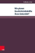 Wie planen Geschichtslehrkräfte ihren Unterricht?