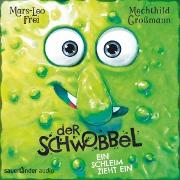 Der Schwobbel - Ein Schleim zieht ein