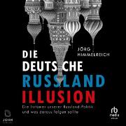 Die deutsche Russland-Illusion