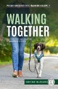 Walking Together - Loose Lead Walking for High Energy Dogs (Predation Substitute Training, #4)