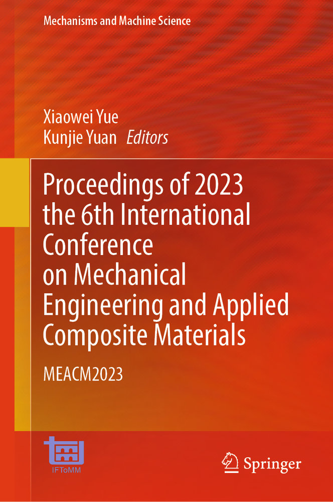 Proceedings of 2023 the 6th International Conference on Mechanical Engineering and Applied Composite Materials