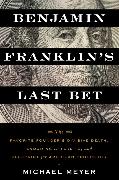 Benjamin Franklin's Last Bet