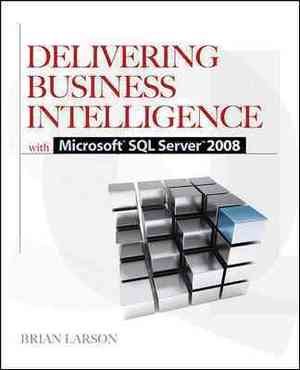 Delivering Business Intelligence with Microsoft SQL Server 2008