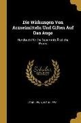 Die Wirkungen Von Arzneimitteln Und Giften Auf Das Auge: Handbuch Für Die Gesammte Ärztliche Praxis