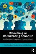 Reforming or Re-inventing Schools?