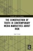 The Construction of Truth in Contemporary Media Narratives about Risk