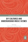 DIY Cultures and Underground Music Scenes