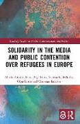 Solidarity in the Media and Public Contention over Refugees in Europe