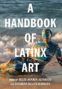 A Handbook of Latinx Art