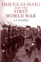 Douglas Haig and the First World War