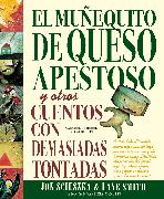 El Muñequito de Queso Apestoso y otros cuentos con demasiadas tontadas (The Stinky Cheese Man and Other Fairly Stupid Tales Spanish Edition)