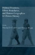 Political Frontiers, Ethnic Boundaries and Human Geographies in Chinese History