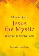 Jesus the Mystic: Pathways to Spiritual Care