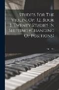 Studies For The Violin, Op. 32, Book 3. Twenty Studies In Shifting (changing Of Positions)