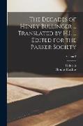 The Decades of Henry Bullinger ... Translated by H.I. ... Edited for the Parker Society; Volume 2