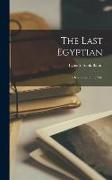 The Last Egyptian: A Romance of the Nile