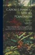 Caroli Linnaei ... Species Plantarum: Exhibentes Plantas Rite Cognitas, Ad Genera Relatas, Cum Differentiis Specificis, Nominibus Trivialibus, Synonym