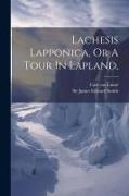 Lachesis Lapponica, Or A Tour In Lapland