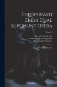 Theophrasti Eresii Quae Supersunt Opera: Et Excerpta Librorum; Volume 5