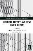 Critical Theory and New Materialisms