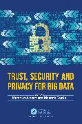 Trust, Security and Privacy for Big Data