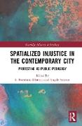 Spatialized Injustice in the Contemporary City