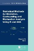 Statistical Methods for Mediation, Confounding and Moderation Analysis Using R and SAS