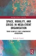 Space, Mobility, and Crisis in Mega-Event Organisation